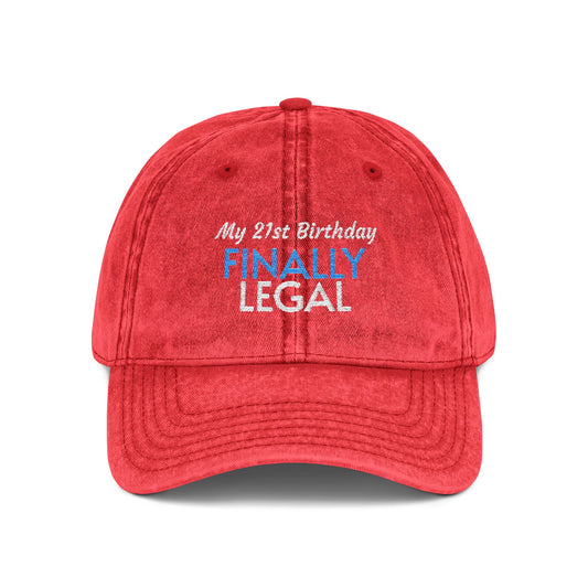 Finally Legal Embroidered Vintage Cap — 21st Birthday Hat