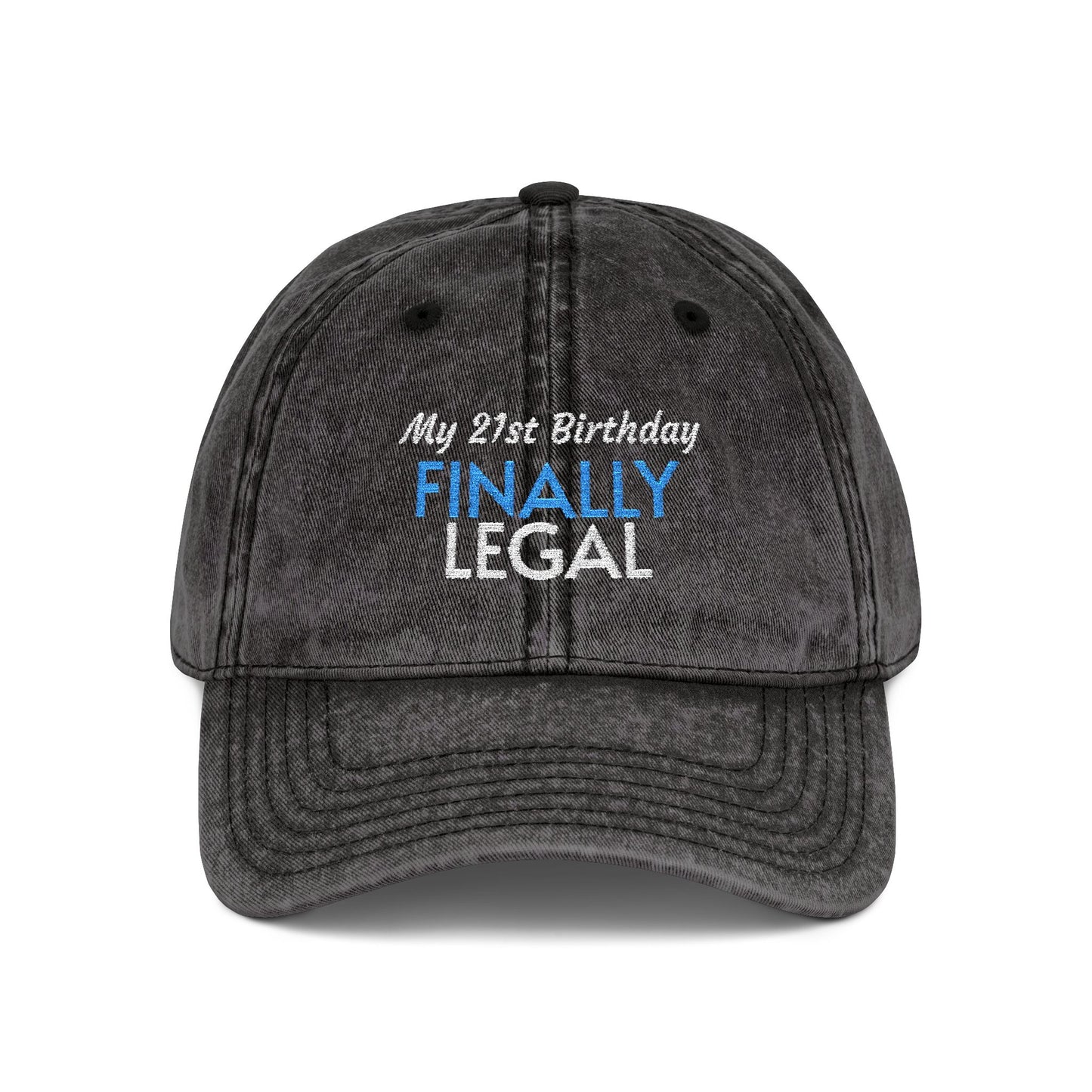 Finally Legal Embroidered Vintage Cap — 21st Birthday Hat