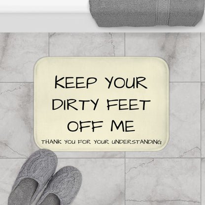 Funny Welcome Bath Mat - "Keep Your Dirty Feet Off Me" Non-Slip Bathroom Rug
